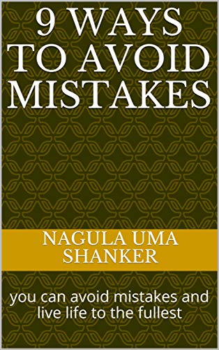 9 ways to avoid mistakes: you can avoid mistakes and live life to the fullest